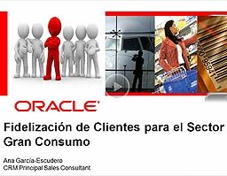 Oracle Siebel Loyalty: Módulo de fidelización de clientes para el sector de gran consumo. Webinar de 80 minutos. 