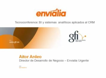 Caso Práctico: CRM y BI en Envialia, empresa de mensajería. Webinar de 1 hora. Por GFI.