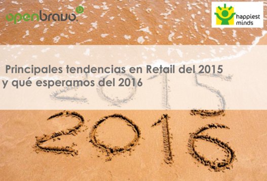 Principales tendencias tecnológicas en el Retail del 2015 y qué esperar del 2016. Por Openbravo [Webinar de 1 hora]